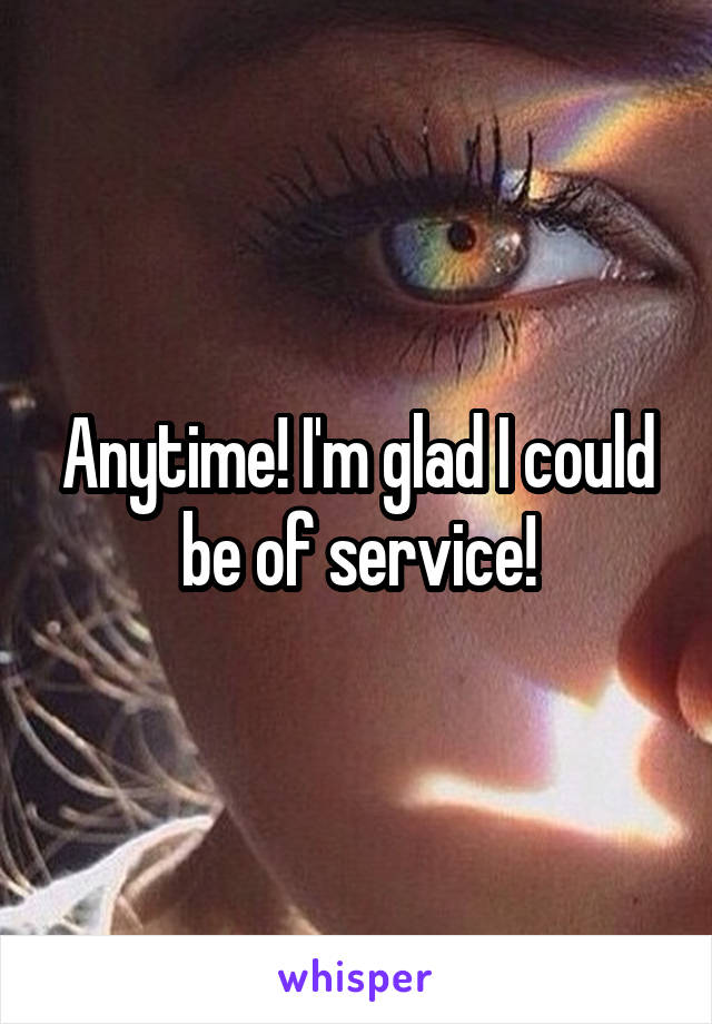 Anytime! I'm glad I could be of service!