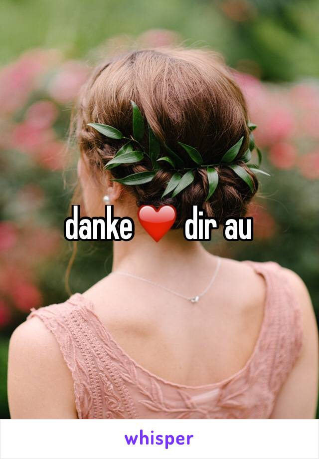 danke❤️ dir au