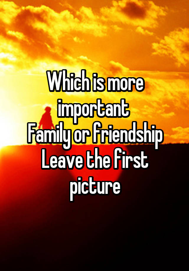 Which Is More Important Family Or Friends Ielts