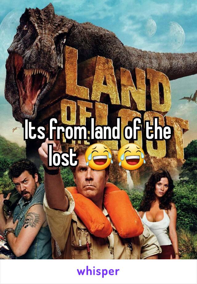 Its from land of the lost 😂😂