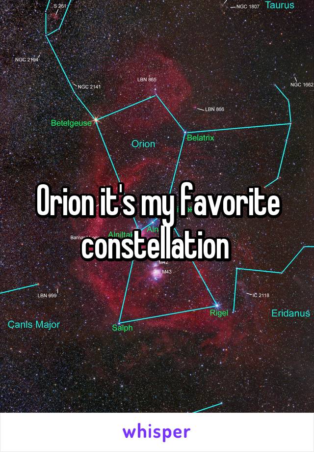 Orion it's my favorite constellation 