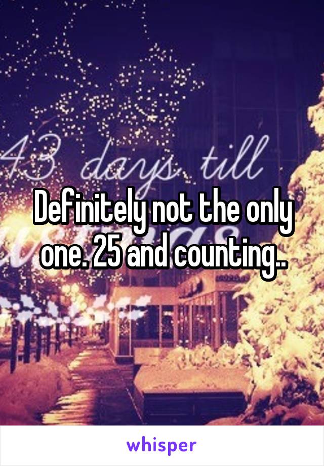 Definitely not the only one. 25 and counting..