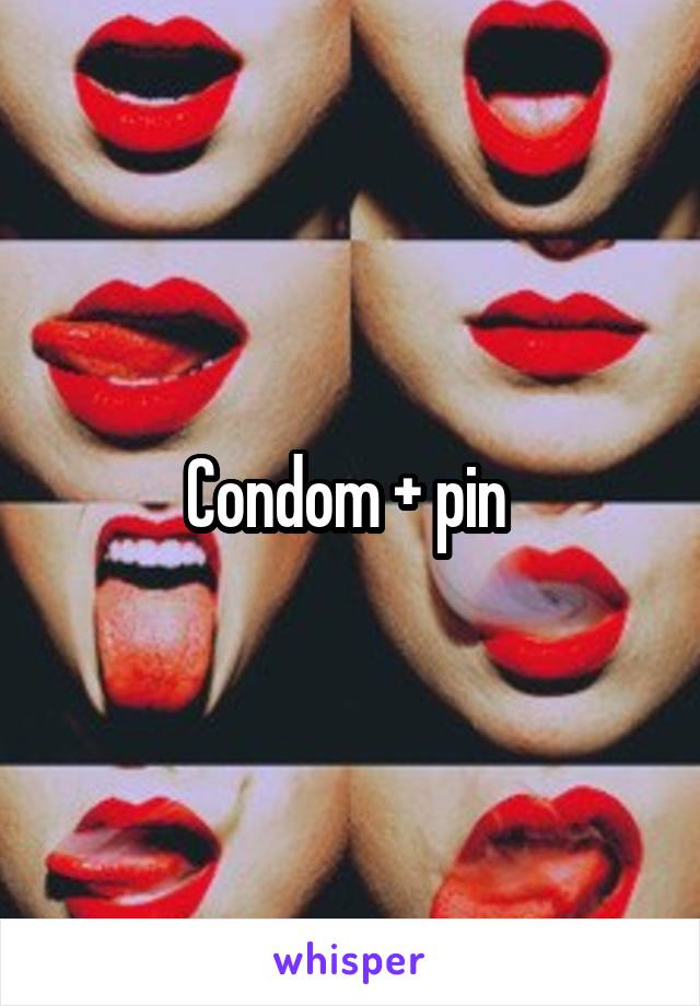 Condom + pin 