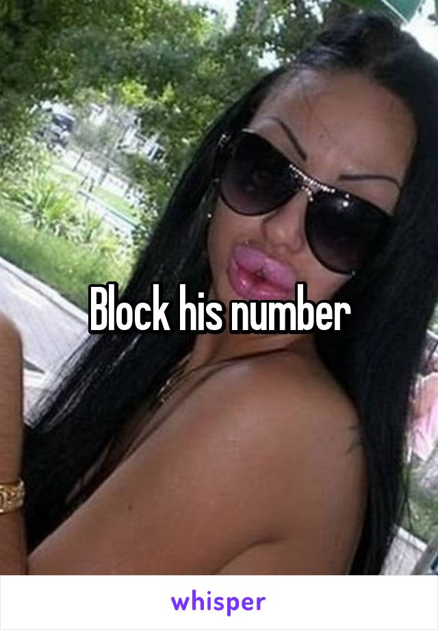  Block his number 
