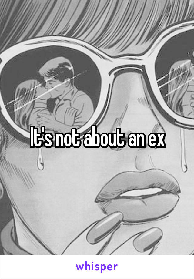It's not about an ex