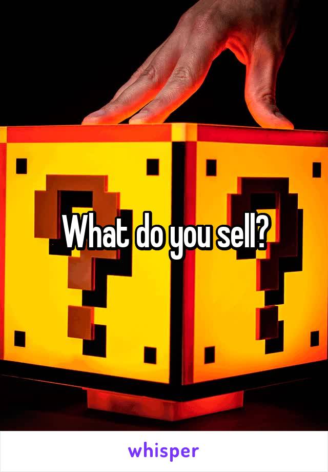 What do you sell?