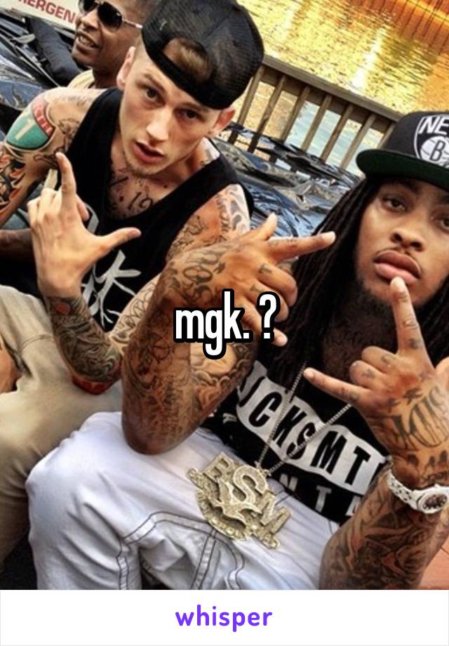 mgk. ?