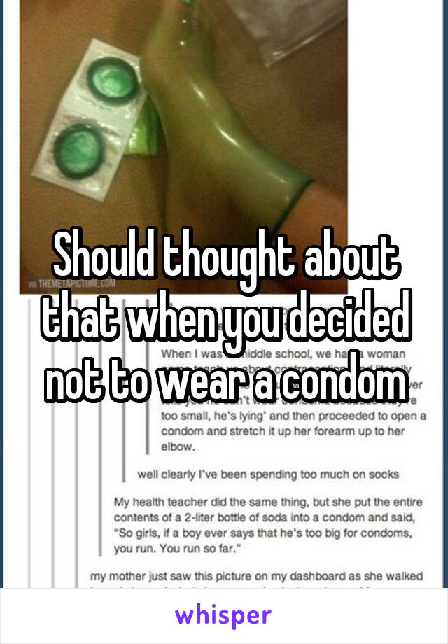 Should thought about that when you decided not to wear a condom