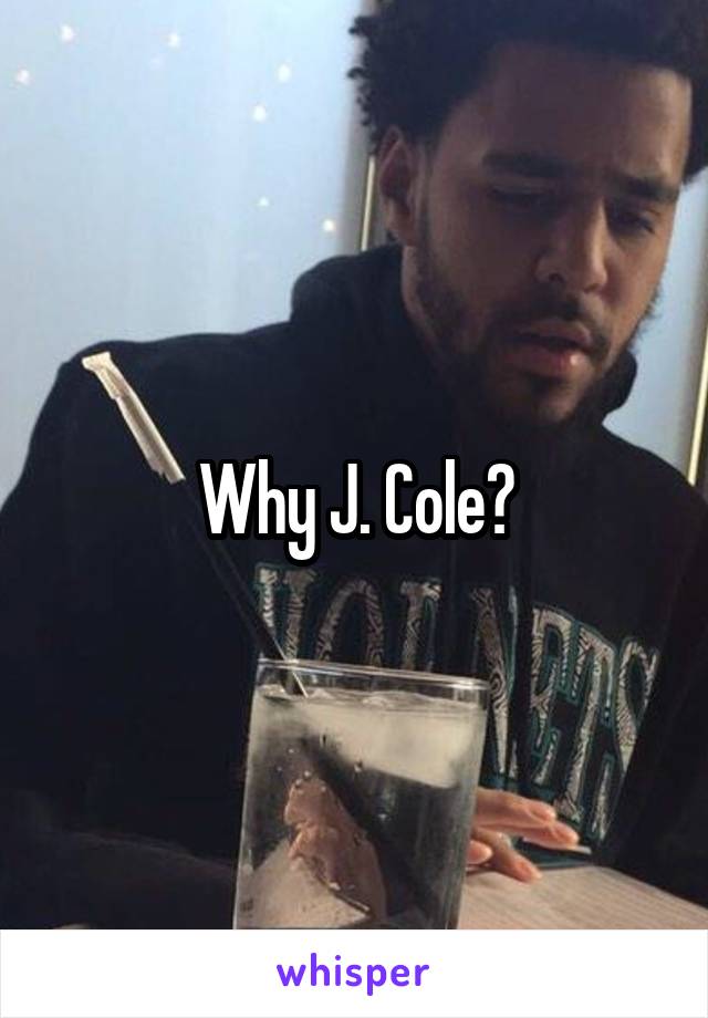 Why J. Cole?