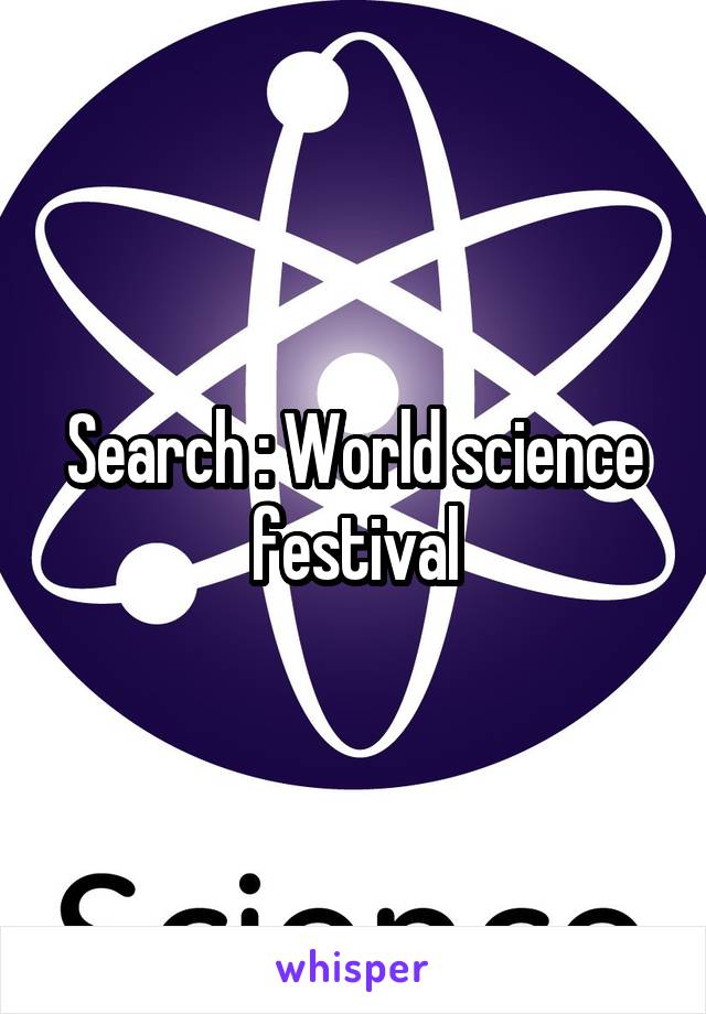 Search : World science festival