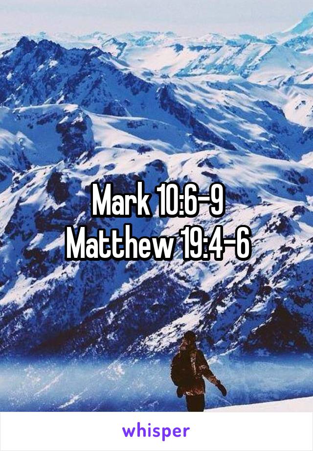 Mark 10:6-9
Matthew 19:4-6