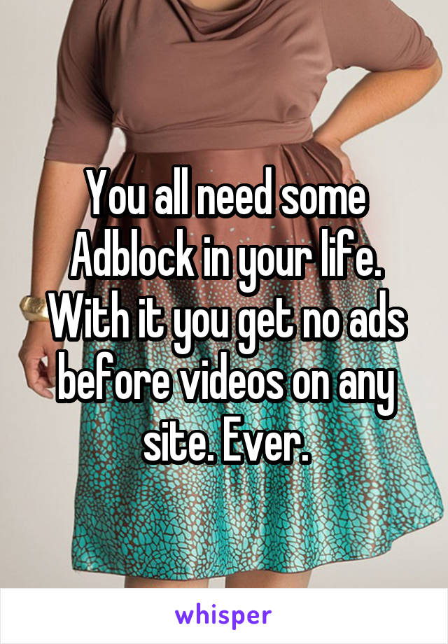 You all need some Adblock in your life. With it you get no ads before videos on any site. Ever.
