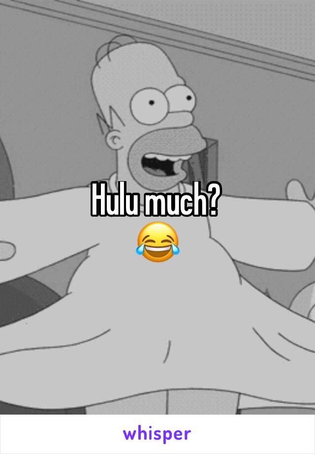 Hulu much?
😂