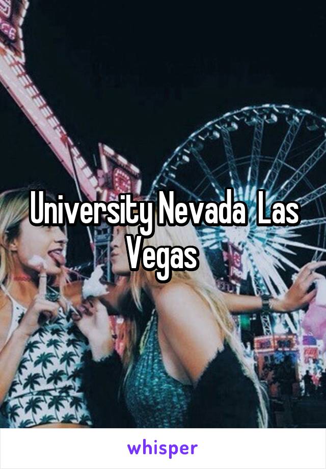 University Nevada  Las Vegas 