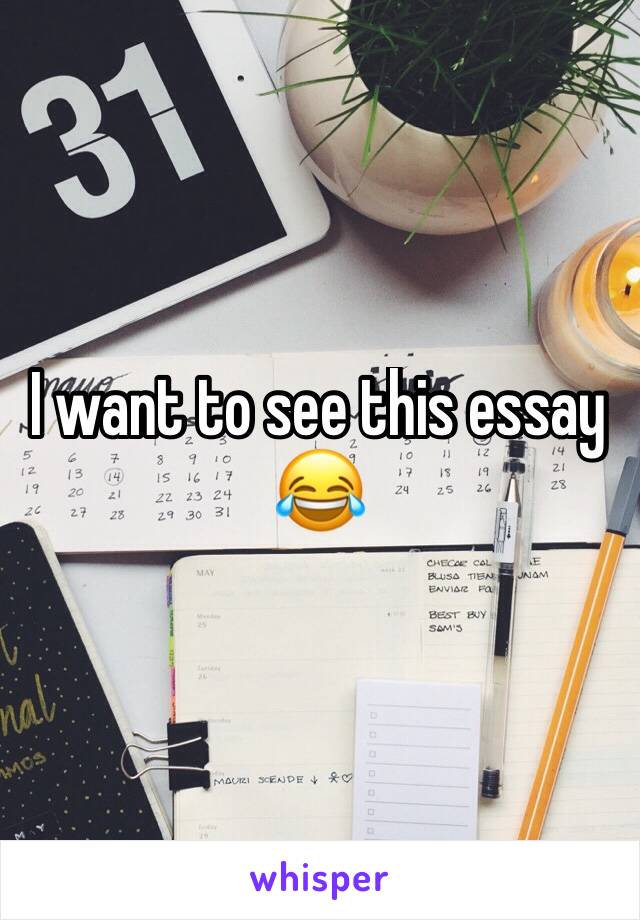 I want to see this essay 😂