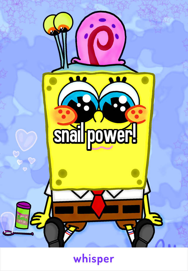 snail power!