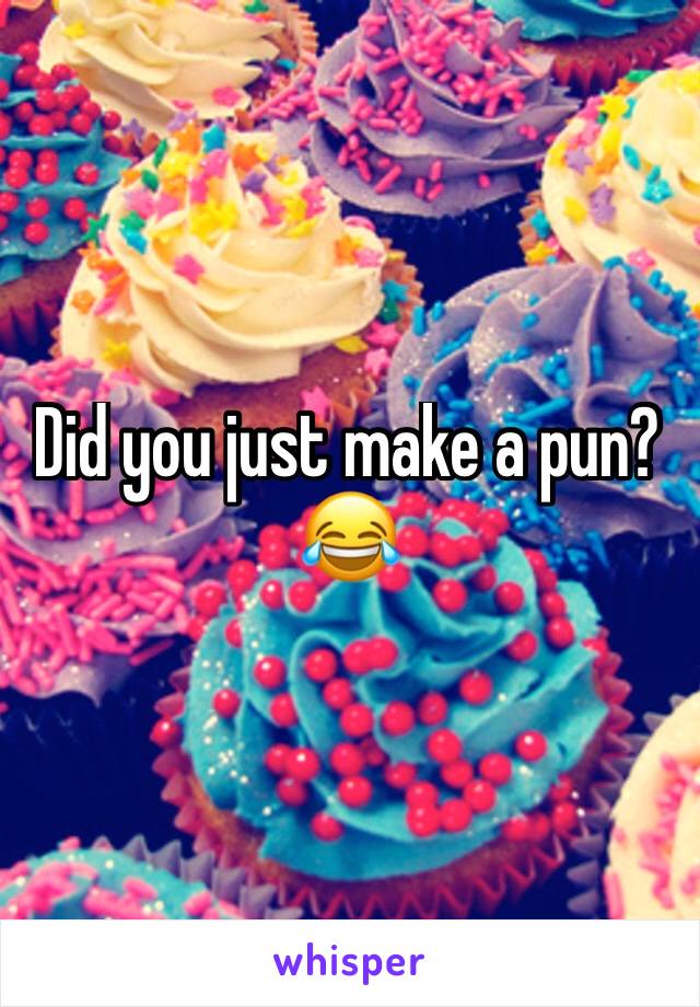 Did you just make a pun? 😂