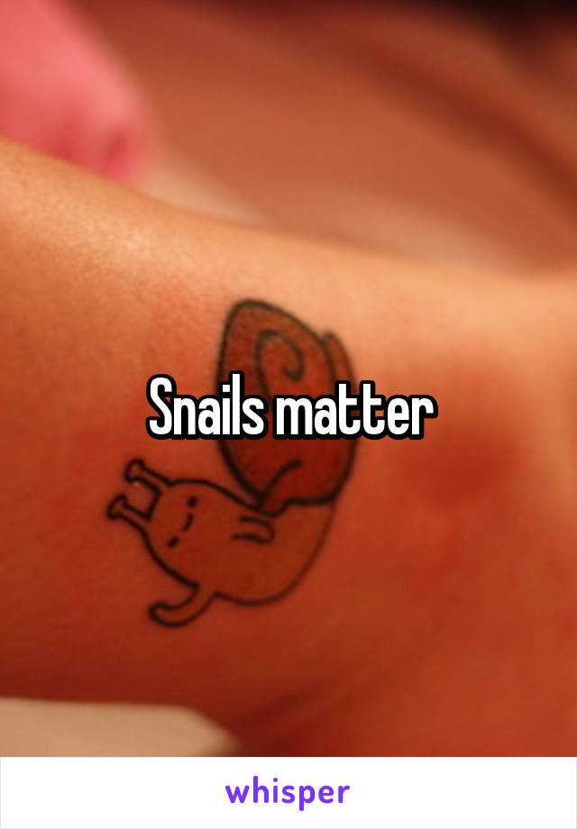 Snails matter