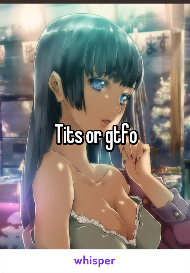 Tits or gtfo