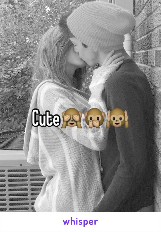 Cute🙈🙊🙉