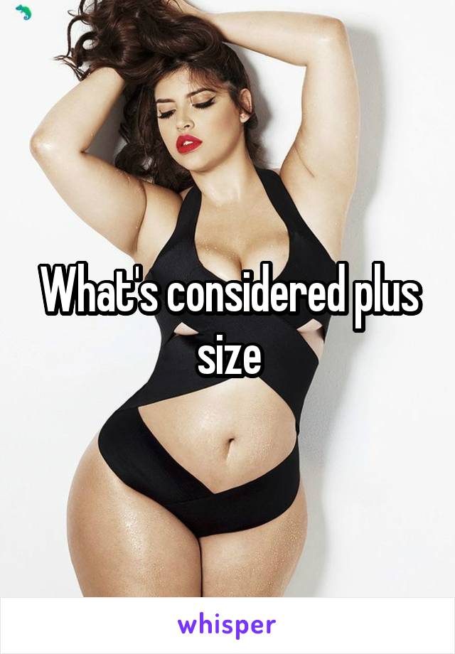 What's considered plus size