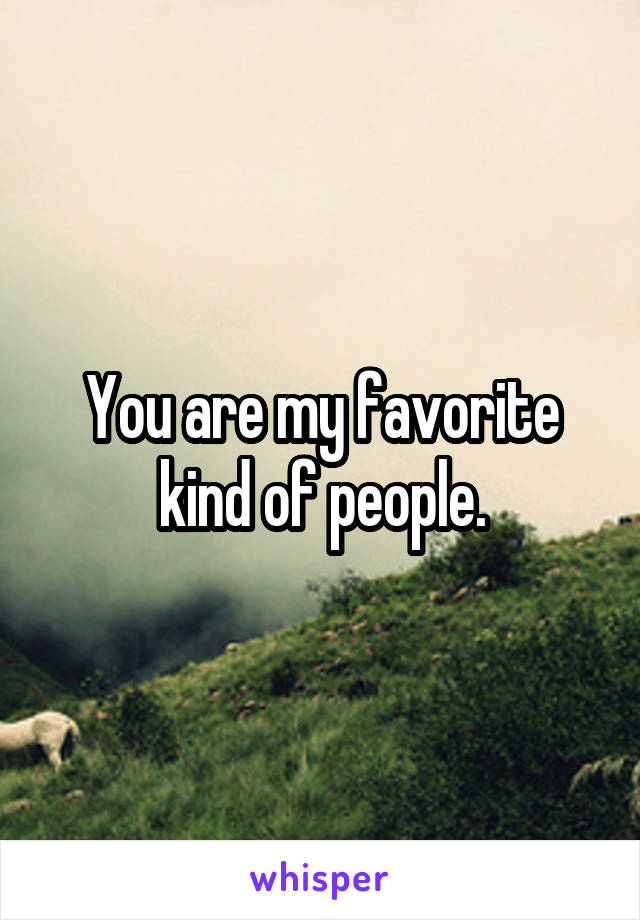 You are my favorite kind of people.