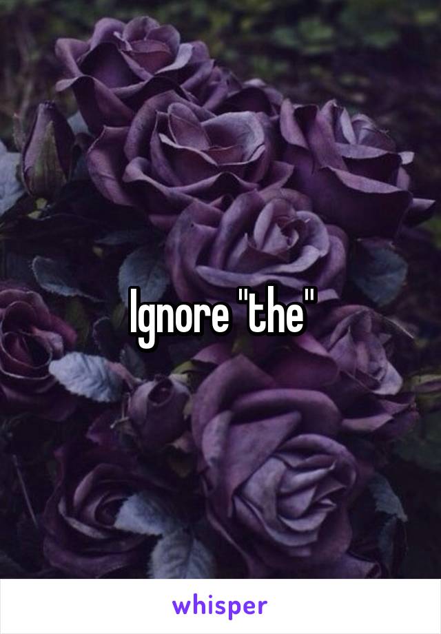 Ignore "the"