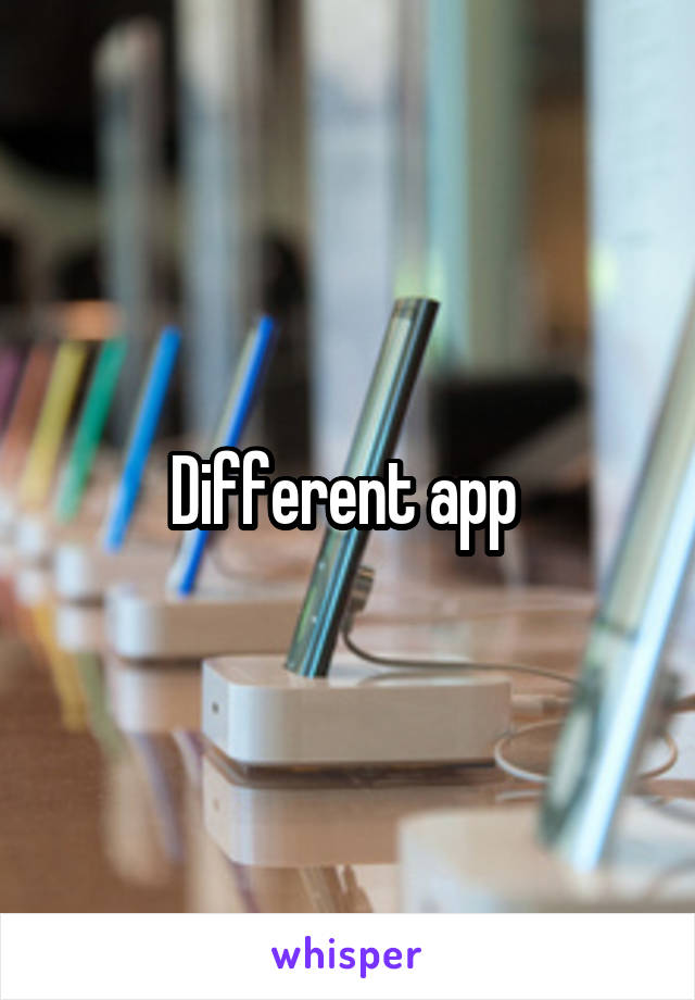 Different app 