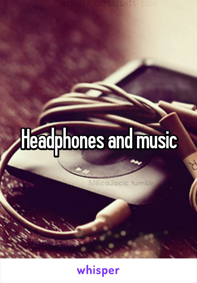 Headphones and music