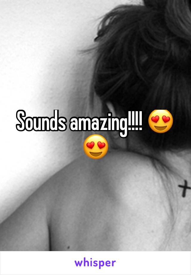 Sounds amazing!!!! 😍😍