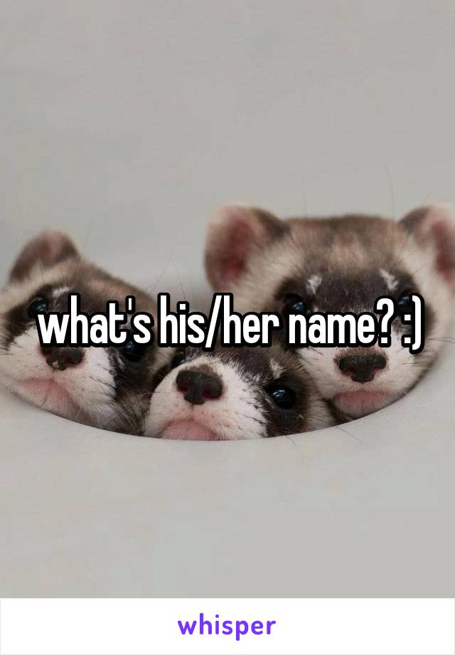 what's his/her name? :)