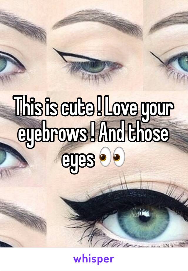 This is cute ! Love your eyebrows ! And those eyes 👀 