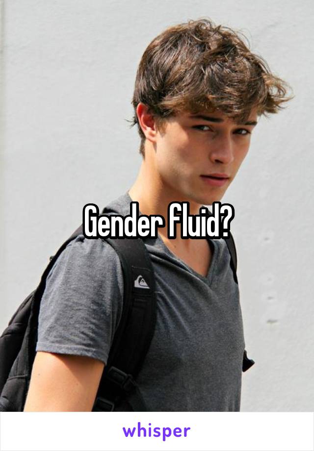 Gender fluid?