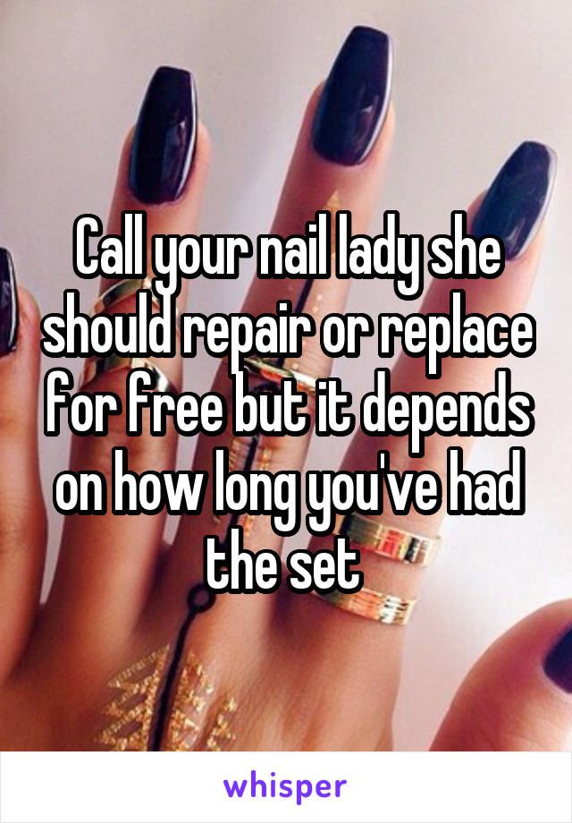 Call your nail lady she should repair or replace for free but it depends on how long you've had the set 