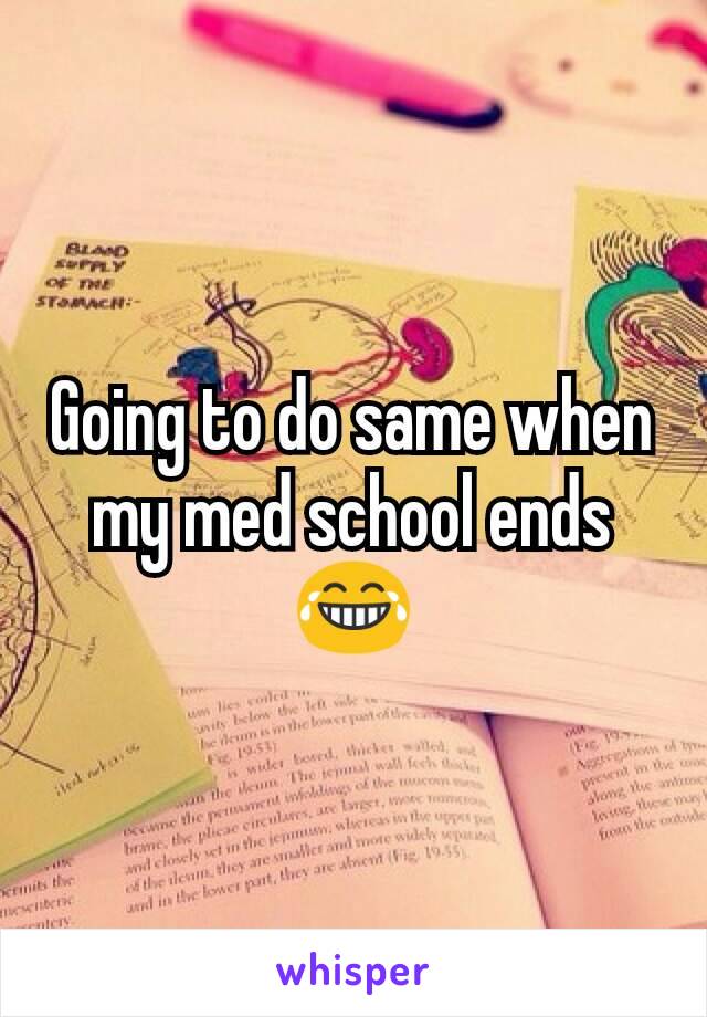 Going to do same when my med school ends 😂