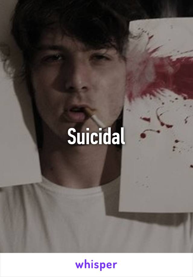 Suicidal