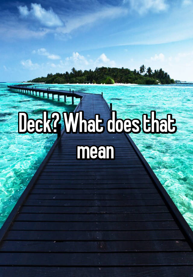 deck-what-does-that-mean