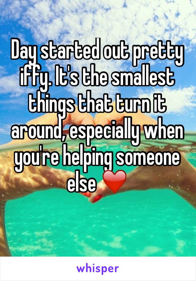 Day started out pretty iffy. It's the smallest things that turn it around, especially when you're helping someone else ❤️