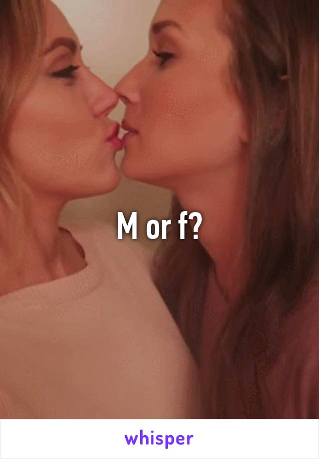 M or f?