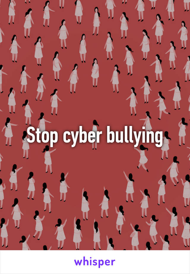 Stop cyber bullying