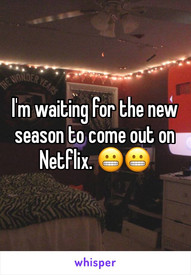 I'm waiting for the new season to come out on Netflix. 😬😬