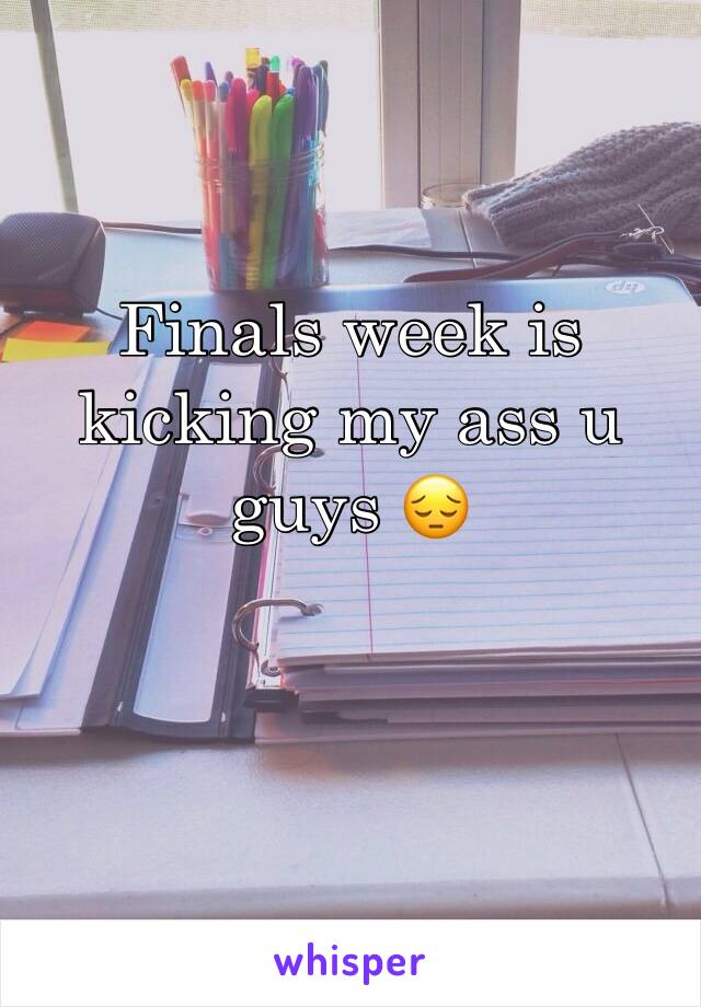 Finals week is kicking my ass u guys 😔