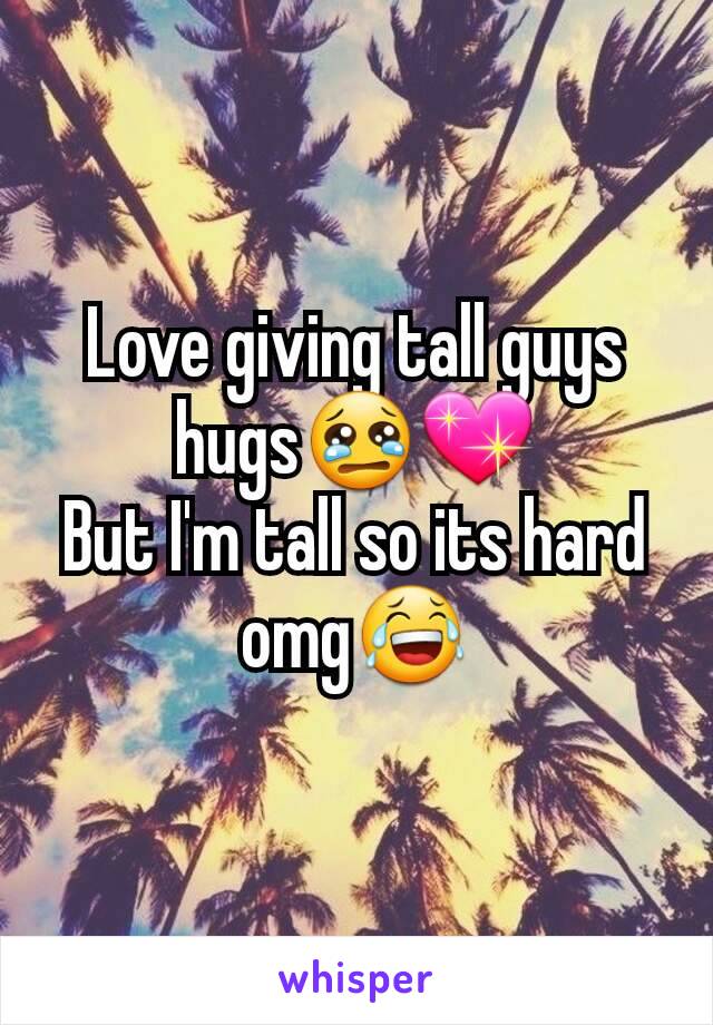 Love giving tall guys hugs😢💖
But I'm tall so its hard omg😂