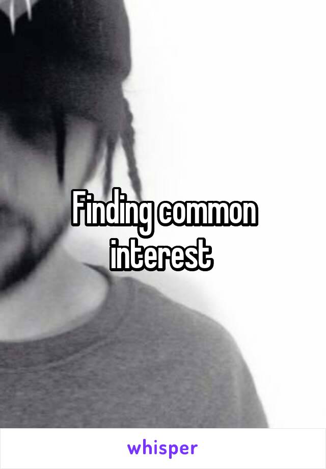 Finding common interest 