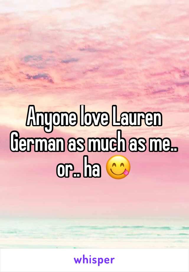 Anyone love Lauren German as much as me.. or.. ha 😋