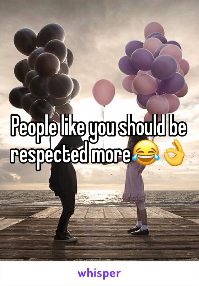 People like you should be respected more😂👌