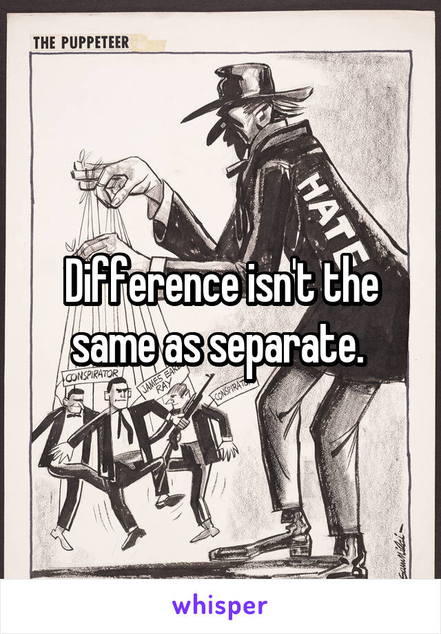 Difference isn't the same as separate. 