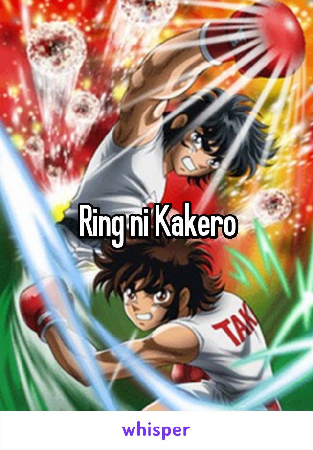 Ring ni Kakero