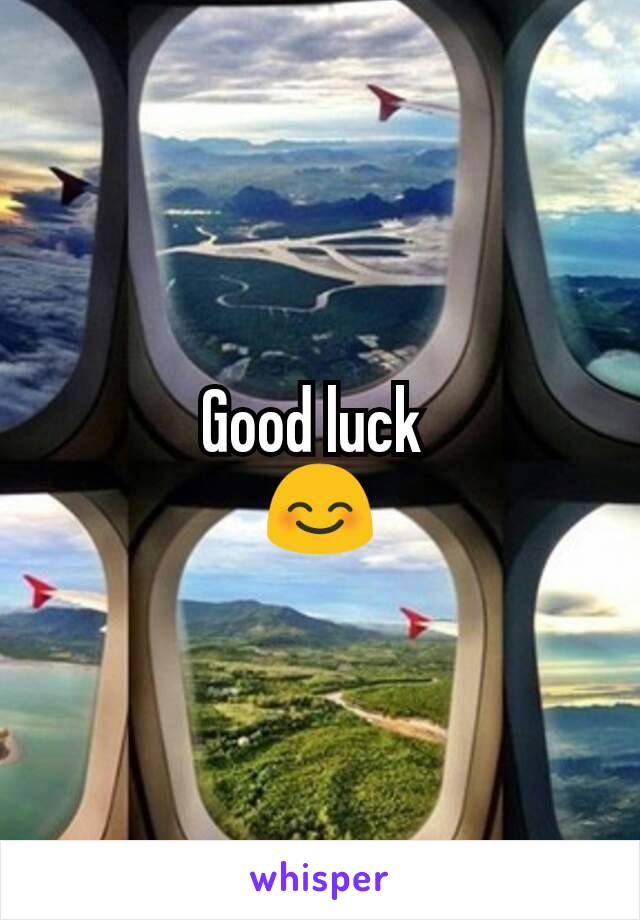 Good luck 
😊