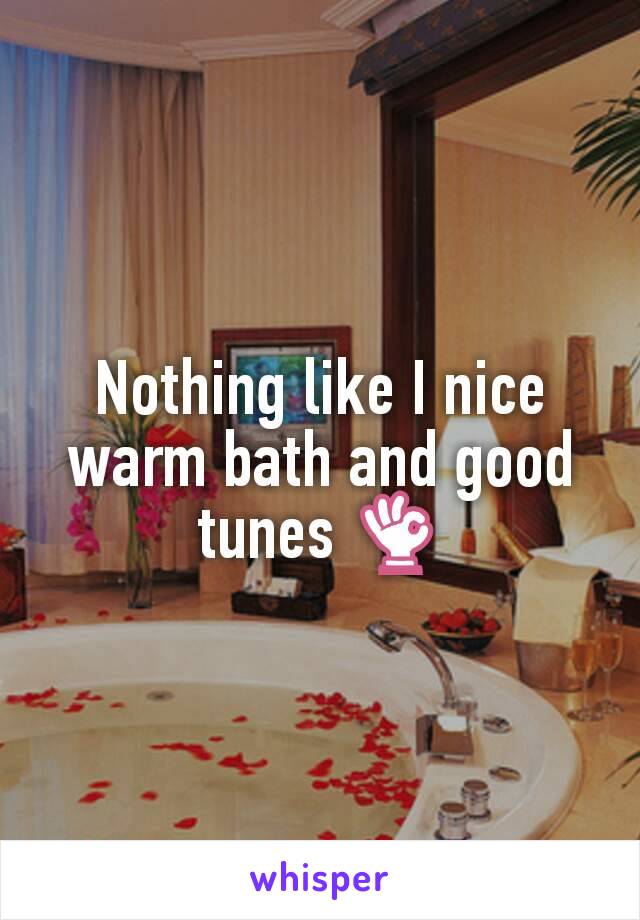 Nothing like I nice warm bath and good tunes 👌